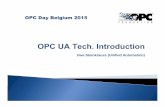 OPC Day Belgium 2015 - Agoria · 2015-10-22 · OPC Day Belgium, 2015 UA TCP Only Transport Security Message Based Security (preferred) TCP/IP UA Binary HTTP WS Secure Conversation