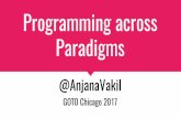 Programming across Paradigms - GOTO Conference · programming requires the continuing invention and elaboration of paradigms, advancement of the art of the individual programmer requires