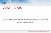 QMS requirements and the approach of an external …...1 INTERNATIONAL CIVIL AVIATION ORGANIZATION QMS requirements and the approach of an external auditor. AIM - QMS ICAO NACC Regional