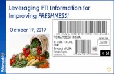 Leveraging PTI Information for Improving FRESHNESS! · 2018-11-15 · PTI Label –Traceability & Freshness Shipper Information Freshness Management Embeddedin GS1-128 Bar Code Effective