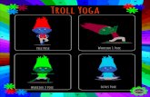Troll Yogad3eizkexujvlb4.cloudfront.net/2016/11/19111824/Troll... · 2016-11-19 · Troll Yoga Warrior 2 Pose Tree Pose Warrior 1 Pose Lotus Pose
