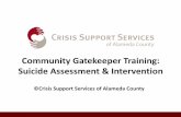Community Gatekeeper Training: Suicide Assessment ... · rates of suicide. Studies suggest that 90% of suicide deaths had one or more mental health disorders The risk of suicide is
