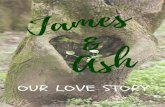 James & Ash - Our Love Story & Ash - Our Love Story.pdf · James & Ash - Our Love Story Author: Ashloome Emoolhsa Keywords: DACmq6fV4xQ Created Date: 1/21/2018 5:19:30 PM ...