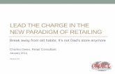 LEAD THE CHARGE IN THE NEW PARADIGM OF …info.paladinpos.com/Orgill_SeminarFeb2014.pdfLEAD THE CHARGE IN THE NEW PARADIGM OF RETAILING Break away from old habits; It’s not Dad’s