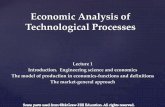 Economic Analysis of Technological Processesen.kgt.bme.hu/files/BMEGT30MS07-EN/Lecture1.pdf · Lecture 1: Explain and apply the Scarcity Principle Economics: making choices under