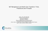 Self Management and Health Care Transition: Trials ......Self Management and Health Care Transition: Trials, Tribulations and Triumphs Cecily L. Betz, PhD, RN, FAAN Professor of Clinical