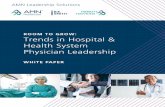 ROOM TO GROW: Trends in Hospital & Health System Physician ... · Physician Leadership from AMN Leadership Solutions examines how administrators view the current state of physician