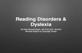 Dyslexia and Other Reading Disorders Dyslexia By Kate Maxwell Baker, MS CCC-SLP, Director Maxwell Speech
