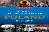 A GUIDE TO THE HISTORY OF POLAND...in its tradition of hospitality, openness and tolerance. This year we are celebrat - ing the 1050 th anniversary of the baptism of Mieszko I which