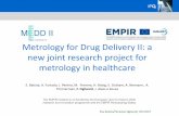Metrology for Drug Delivery II: a new joint research ... · organ-on-a-chip technology, etc.). Validated metrological infrastructure for traceable measurement and calibration •