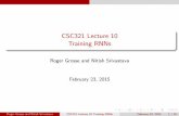 CSC321 Lecture 10 Training RNNs - Department of Computer ...rgrosse/csc321/lec10.pdfRoger Grosse and Nitish Srivastava CSC321 Lecture 10 Training RNNs February 23, 2015 13 / 18. Long