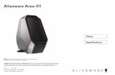Alienware Area-51 Specifications - Dell · 2017-03-08 · in velocity of 20 in/s (51 cm/s)† 105 G for 2 ms with a change in velocity of 52.5 in/s (133 cm/s) Altitude (maximum) –15.24