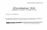 Predator SS · 2019-02-08 · Predator SS SIMPLIFIED STRETCH SERIAL NUMBER Please refer to the serial number in all correspondence with Highlight or any Highlight Distributor. This