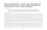 Practitioner and LIS Student Perspectives on Information ... · Practitioner and LIS Student Perspectives on Information Literacy for Librarians Charles Inskip* This paper considers