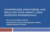 Competencies, Knowledge, and Skills for State Agency Child ......COMPETENCIES, KNOWLEDGE, AND SKILLS FOR STATE AGENCY CHILD NUTRITION PROFESSIONALS Mary Frances Nettles, PhD, RD National