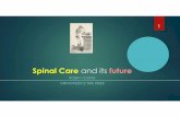 Spinal Care and its future - Home - Foundation for ...€¦ · at the University of Miami in Miami, Florida. Richard Guyer, M.D.: Richard Guyer, M.D. is the Co-founder of the Texas