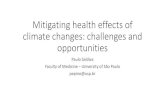 Mitigating health effects of climate changes: challenges ... · Mitigating health effects of climate changes: challenges and opportunities Paulo Saldiva Faculty of Medicine – University