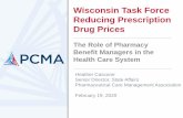Wisconsin Task Force Reducing Prescription Drug Prices · Wisconsin Task Force Reducing Prescription Drug Prices. Heather Cascone. Senior Director, State Affairs. Pharmaceutical Care