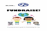 FUNDRAISE! - Windsor Humanewindsorhumane.org/assets/Youth-fundraising-guide.pdfIt made us feel really good. WHAT IS A FUNDRAISER? A fundraiser is an event where you do something to