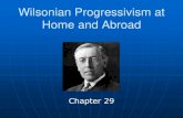 Wilsonian Progressivism at Home and Abroadcoachreese.weebly.com/uploads/1/0/1/3/10136956/ch_29_and_30_wi… · empire Ultimatum is issued July 28, 1914 –AH declares war on Serbia