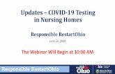 Updates – COVID-19 Testing in Nursing Homes · 2020-06-24 · • Testing for widespread COVID -19 outbreaks • Testing residents who may have been exposed to staff or other residents