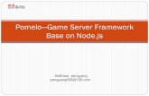 Pomelo Game Server Framework Base on Nodeossforum.jp/jossfiles/3. China - pomelo(English)_0.pdf · 11/6/2013  · The state of pomelo Fast, scalable, distributed game server framework