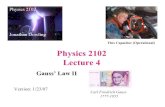 Flux Capacitor (Operational) Physics 2102 Lecture 4€¦ · Physics 2102 Lecture 4 Gauss’ Law II Physics 2102 Jonathan Dowling Carl Friedrich Gauss 1777-1855 Version: 1/23/07 Flux