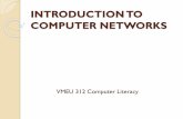 INTRODUCTION TO COMPUTER NETWORKS 312- INTRODUCTION TO... · 2016-06-21 · Computer Networks Two or more computers or communications devices connected by transmission media and channels