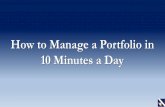 How to Manage a Portfolio in 10 Minutes a Day€¦ · Heal A Broken Portfolio Using WatchLists • Put your stocks in a WatchList. • Analyze WatchList Averages. • Sell the lowest