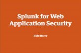 Splunk for Web Application Security...Splunk for Web Application Security Kyle Barry Kyle Barry Security Engineering Manager @allofmywats The world’s handmade marketplace 30 million