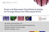 Power and Slew-aware Clock Network Design for Through ... · Conclusions • Explored design optimization techniques for reliable, low-power, low-slew 3D clock network design. •