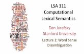 LSA$311 Computational$ Lexical$Semanticsweb.stanford.edu/~jurafsky/li15/lec2.wsd.pdfparadigms to word sense disambiguation. 16.5 Supervised Word Sense Disambiguation If we have data