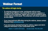 Webinar Format€¦ · Webinar Format The webinar will begin shortly. - To minimize background noise, participants will be muted throughout the webinar. If you would like to submit