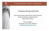 GRA Downsizing Detroit 04-31-12 · 2019-09-25 · Downsizing Detroit Governmental Research Association Annual Policy Conference April 30, 2012 Eric Lupher ... • 220 family gardens