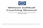 Wilmot Softball Coaching Manual - Ramp Interactive · quick reminders during drills, scrimmages and games. TEACHING PHRASES. 1. “Softball is a Game of Movement” 2. “Ready Position”
