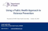 Using a Public Health Approach to Violence …...2019/10/18  · Using a Public Health Approach to Violence Prevention Loretta Santilli, MPH Director, Office of Public Health Practice,