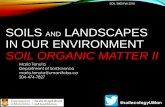SOILS AND LANDSCAPES IN OUR ENVIRONMENT …...SOILS AND LANDSCAPES IN OUR ENVIRONMENT SOIL ORGANIC MATTER II SOIL ORGANIC MATTER 2 SOIL 3600 Organic Matter II Lecture 11 SOIL ORGANIC