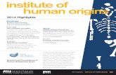 institute of human origins · human origins 2014 Highlights 480.727.6580 iho.asu.edu 2014 Highlights INSTITUTE OF HUMAN ORIGINS ASU Evolutionary Foundations of Human Uniqueness Grant