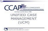 UNIFIED CASE MANAGEMENT (UCM) · Manual Data Entry ... Medical, DNA Required, Megan’s Law, Active Warrants, Suicide Risk Alerts - Officer Safety, Increased Business Productivity,