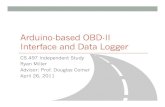 Arduino-based OBD-II Interface and Data Logger · Arduino-based OBD-II Interface and Data Logger CS 497 Independent Study Ryan Miller Advisor: Prof. Douglas Comer April 26, 2011 .