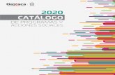 2020 CATÁLOGO - Oaxacapadronbeneficiarios.oaxaca.gob.mx/documents/normativas/catalogo… · CATÁLOGO DE PROGRAMAS Y ACCIONES SOCIALES 2020 Secretaría de Desarrollo Social y Humano