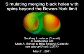 Simulating merging black holes with spins beyond the Bowen … · 2011-05-31 · Simulating merging black holes with spins beyond the Bowen-York limit Geoffrey Lovelace (Cornell)