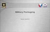 Military Packaging - ASTM International · Foam (Pre-formed or foam-in-place) Pallets, metal. UNCLASSIFIED//FOUO UNCLASSIFIED//FOUO Lead Services Army Materiel Command, Logisitics