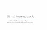 CSE 127 Computer SecurityCSE 127 Computer Security Stefan Savage, Spring 2019, Lecture 3 Low Level Software Security I: Buffer Overflows and Stack Smashing Review Assignment 1 is assigned