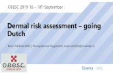 Dermal risk assessment going Dutch€¦ · Legal obligation to perform a chemical risk assessment (Chemical Agents Directive or REACH Regulation). Inhalation exposure assessment is