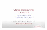 Cloud Computingmhhammou/15319-s12/lectures/... · 2012-05-14 · Cloud Computing CS 15-319 Dryad and GraphLab Lecture 11, Feb 22, 2012 Majd F. Sakr, Suhail Rehman and Mohammad Hammoud