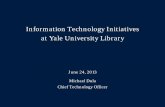 Information Technology Initiatives at Yale University …...at Yale University Library Chief Technology Officer Library IT org chart Library IT • 19 People • 920 Workstations (plus