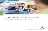 Compressed air processing without compromises · 2019-01-22 · Quality is success: Compressed air processing The correct compressed air processing concept makes the difference! e.g.