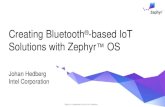 Creating Bluetooth -based IoT Solutions with Zephyr OSBluetooth® low energy technology Also known as BLE or Bluetooth Smart Introduced in 2010 with Bluetooth 4.0 2.4 GHz, slightly