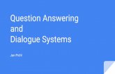 and Question Answering Dialogue Systems - cvut.cz · 2018-10-18 · Information retrieval Text based method Takes advantage of huge amount of free text on the Web (Wikipedia, domain
